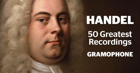 The 50 greatest Handel recordings